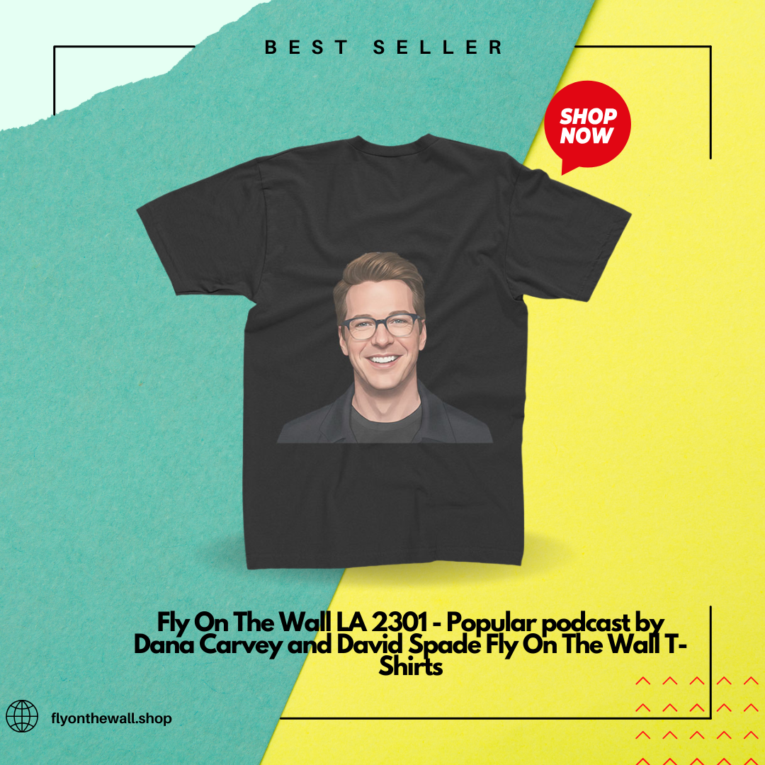 Fly On The Wall LA 2301 - Popular podcast by Dana Carvey and David Spade Fly On The Wall T-Shirts